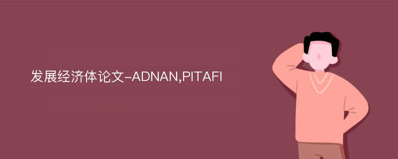 发展经济体论文-ADNAN,PITAFI